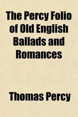 The Percy Folio of Old English Ballads and Romances