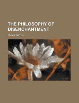 The Philosophy of Disenchantment The Philosophy of Disenchantment