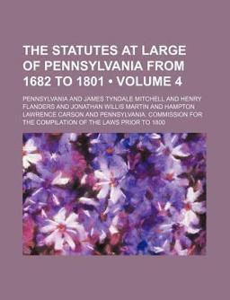 The Statutes at Large of Pennsylvania from 1682 To 1801