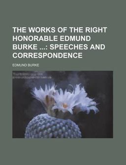 The Works of the Right Honorable Edmund Burke
