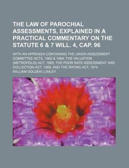 The Law of Parochial Assessments, Explained in a Practical Commentary on the Statute