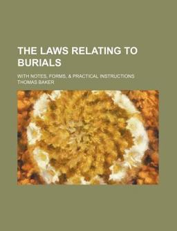 The Laws Relating to Burials; with Notes, Forms