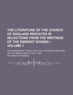The Literature of the Church of England Indicated in Selections from the Writings of the Eminent Divines