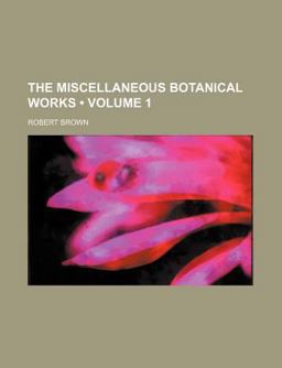 The Miscellaneous Botanical Works
