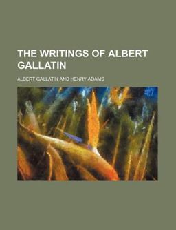 The Writings of Albert Gallatin
