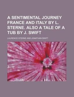 A Sentimental Journey France and Italy by L Sterne Also a Tale of a Tub by J Swift