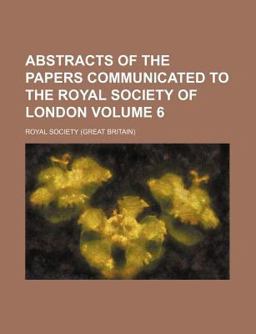 Abstracts of the Papers Communicated to the Royal Society of London