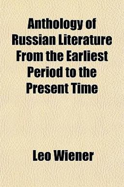 Anthology of Russian Literature from the Earliest Period to the Present Time