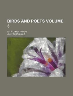 Birds and Poets; with Other Papers