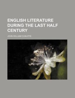 English Literature During the Last Half Century