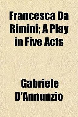Francesca Da Rimini; a Play in Five Acts