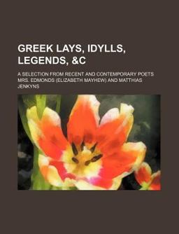 Greek Lays, Idylls, Legends
