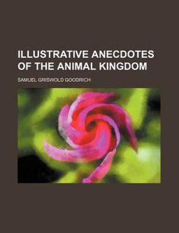 Illustrative Anecdotes of the Animal Kingdom