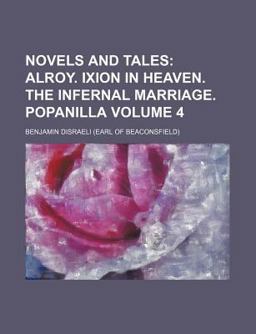 Novels and Tales; Alroy Ixion in Heaven the Infernal Marriage Popanill