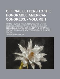 Official Letters to the Honorable American Congress