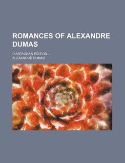 The Romances of Alexandre Dumas; D'Artagnan Edition