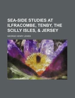 Sea-Side Studies at Ilfracombe, Tenby, the Scilly Isles
