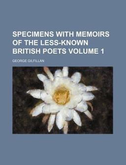 Specimens with Memoirs of the Less-Known British Poets