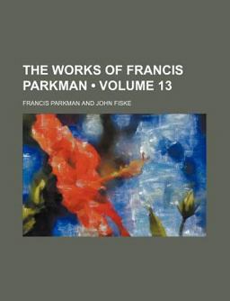 The Works of Francis Parkman