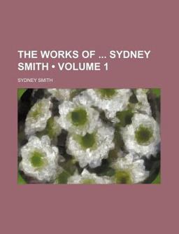 The Works of Sydney Smith The Works of Sydney Smith