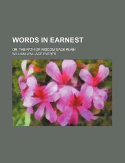 Words in Earnest; or, the Path of Wisdom Made Plain