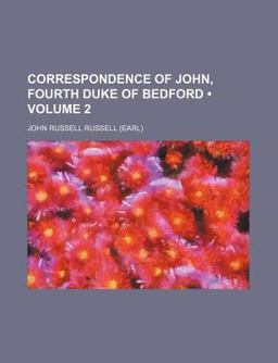 Correspondence of John, Fourth Duke of Bedford