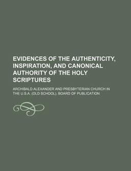 Evidences of the Authenticity, Inspiration, and Canonical Authority of the Holy Scriptures
