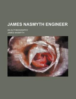James Nasmyth Engineer; an Autobiography