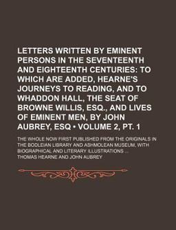Letters Written by Eminent Persons in the Seventeenth and Eighteenth Centuries
