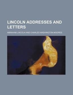 Lincoln Addresses and Letters