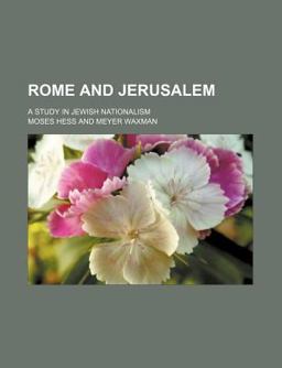 Rome and Jerusalem; a Study in Jewish Nationalism