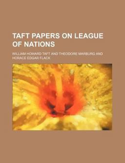 Taft Papers on League of Nations Taft Papers on League of Nations