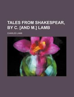 Tales from Shakespear, by C [and M ] Lamb