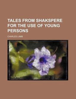 Tales from Shakspere for the Use of Young Persons