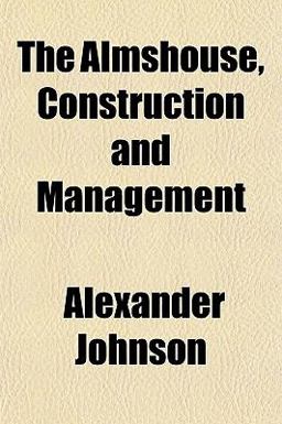 The Almshouse, Construction and Management