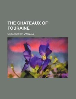 The Chã¢Teaux of Touraine