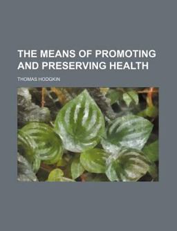 The Means of Promoting and Preserving Health