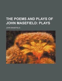 The Poems and Plays of John Masefield