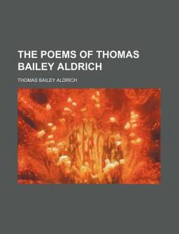 The Poems of Thomas Bailey Aldrich