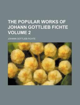 The Popular Works of Johann Gottlieb Fichte