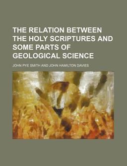 The Relation Between the Holy Scriptures and Some Parts of Geological Science