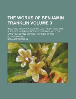 The Works of Benjamin Franklin