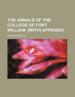 The Annals of the College of Fort William [with] Appendix