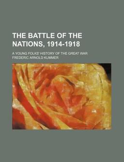 The Battle of the Nations, 1914-1918; a Young Folks' History of the Great War