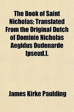 The Book of Saint Nicholas; Translated from the Original Dutch of Dominie Nicholas Aegidus Oudenarde [Pseud ]