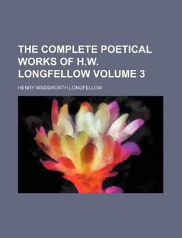 The Complete Poetical Works of H W Longfellow