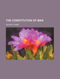 The Constitution of Man in Relation to the Natural Laws