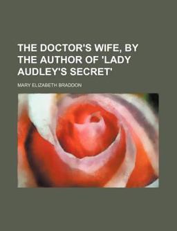 The Doctor's Wife, by the Author of 'Lady Audley's Secret'