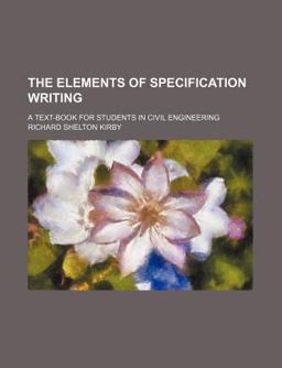 The Elements of Specification Writing; a Text-Book for Students in Civil Engineering
