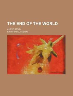 The End of the World; a Love Story